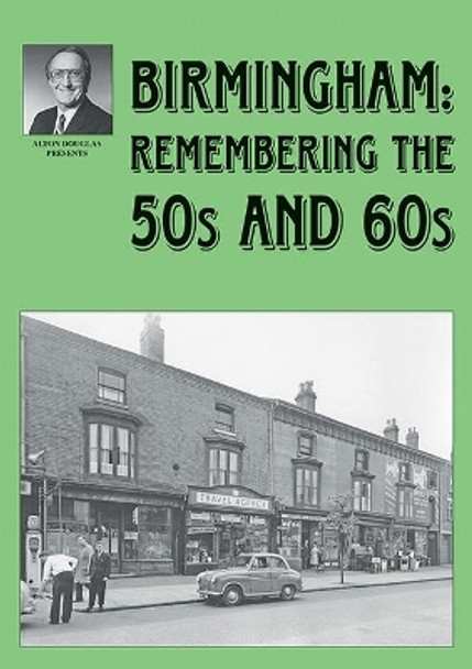 Birmingham: Remembering the 50s and 60s by Alton Douglas