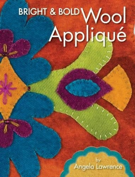 Bright & Bold Wool Applique by Angela Lawrence