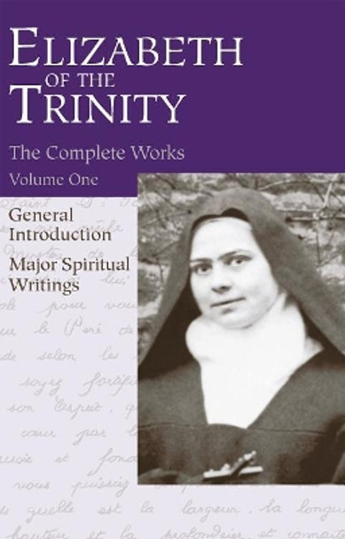 Complete Works: v. 1: I Have Found God by Elizabeth of the Trinity