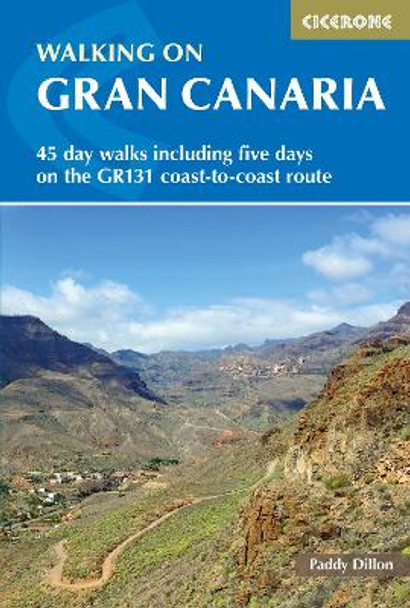 Walking on Gran Canaria: 45 day walks including five days on the GR131 coast-to-coast route by Paddy Dillon