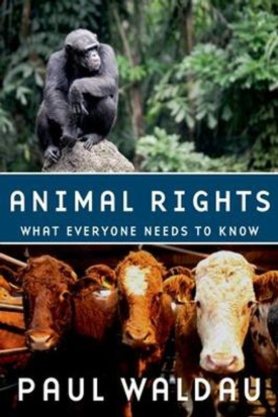 Animal Rights: What Everyone Needs to Know (R) by Paul Waldau