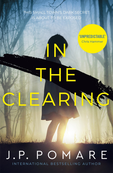 In The Clearing: Now a Disney+ Star Original series - the tense and gripping thriller from the international bestseller J P Pomare 9781529306989