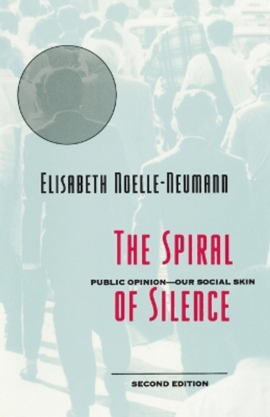 The Spiral of Silence: Public Opinion - Our Social Skin by Elisabeth Noelle-Neumann