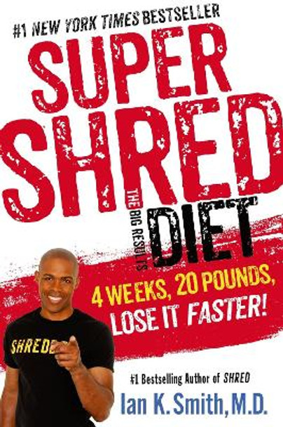 Super Shred: The Big Results Diet by Ian K. Smith