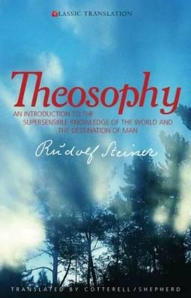 Theosophy: An Introduction to the Supersensible Knowledge of the World and the Destination of Man by Rudolf Steiner