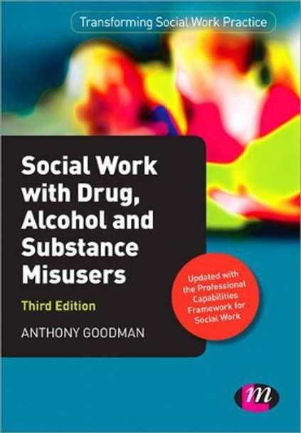 Social Work with Drug, Alcohol and Substance Misusers by Anthony Goodman