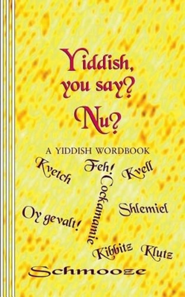 Yiddish, you say? Nu?: A Yiddish Wordbook by Sasha Newborn