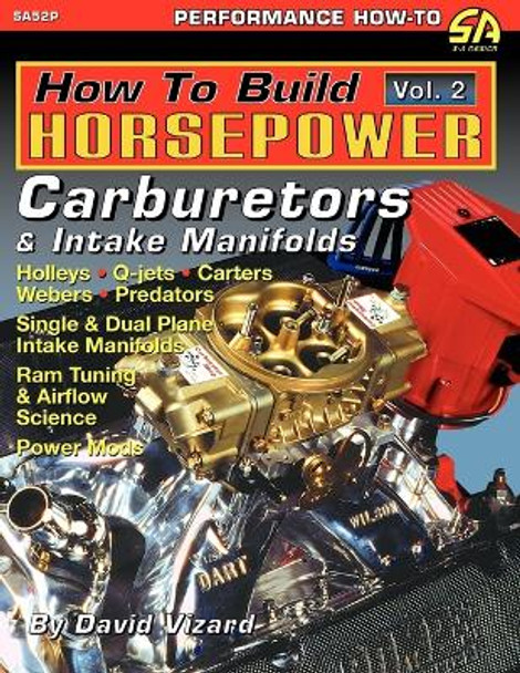 How to Build Horsepower, Volume 2: Carburetors and Intake Manifolds by David Vizard
