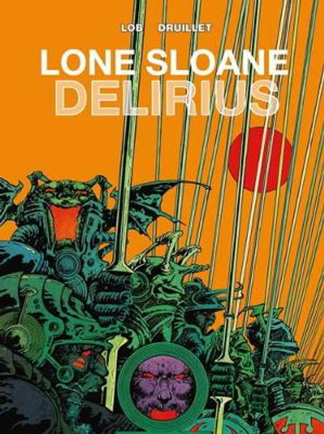 Lone Sloane: Delirius by Jacques Lob
