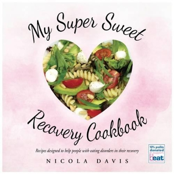 My Super Sweet Recovery Cookbook by Nicola Davis