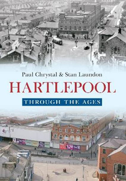 Hartlepool Through The Ages by Paul Chrystal