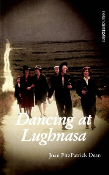 Dancing at Lughnasa by Joan Fitzpatrick Dean