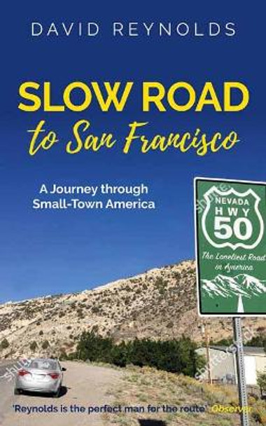 Slow Road to San Francisco: Travels Through Small-Town America by David Reynolds