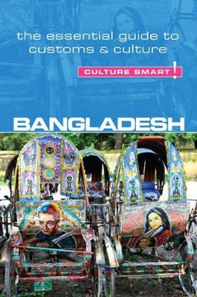 Bangladesh - Culture Smart!: The Essential Guide to Customs & Culture by Urmi Rahman