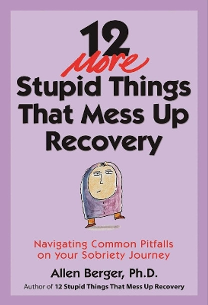 12 More Stupid Things That Mess Up Recovery by Allen Berger