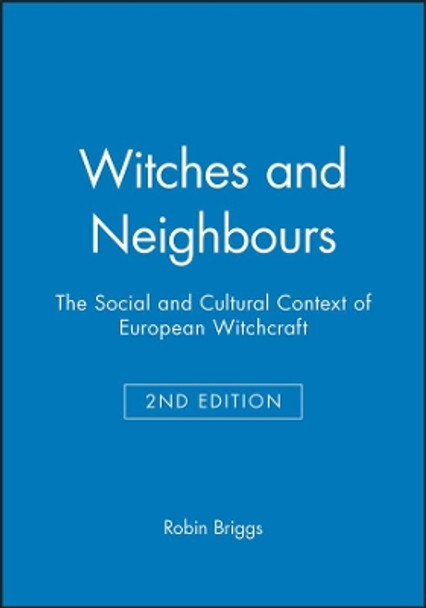 Witches and Neighbours: The Social and Cultural Context of European Witchcraft by Robin Briggs
