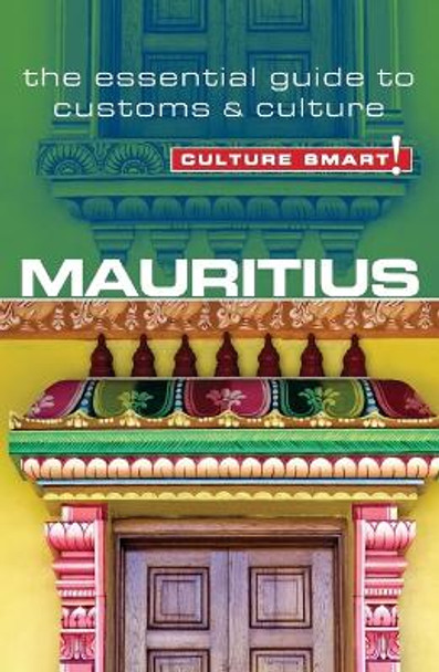 Mauritius - Culture Smart!: The Essential Guide to Customs & Culture by Tim Cleary