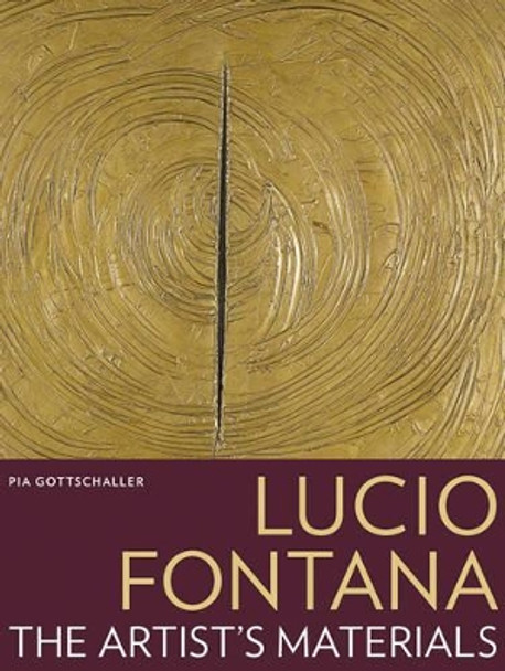 Lucio Fontana - The Artist's Materials by Pia Gottschaller