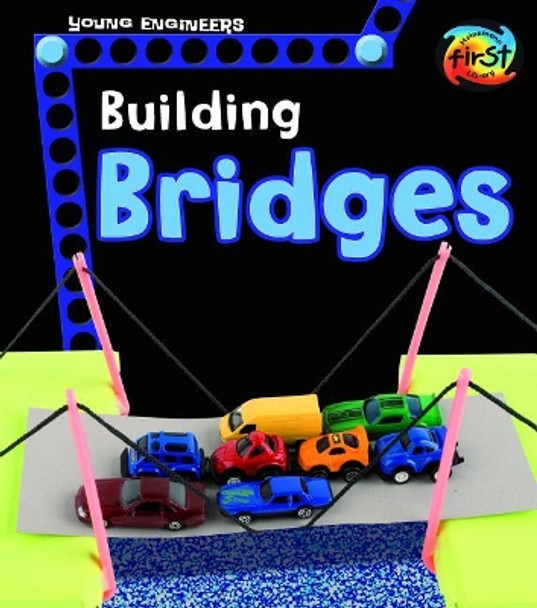 Building Bridges (Young Engineers) by Tammy Laura Lynn Enz