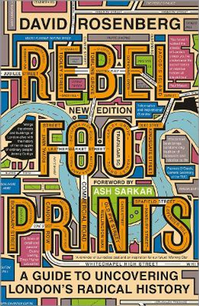 Rebel Footprints - Second Edition: A Guide to Uncovering London's Radical History by David Rosenberg