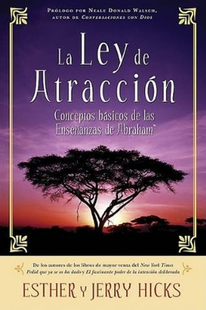 La Ley de Atraccion: Conceptos Basicos de Las Ensenanzas de Abraham by Esther Hicks