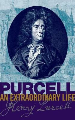 Purcell: An Extraordinary life by Bruce Wood