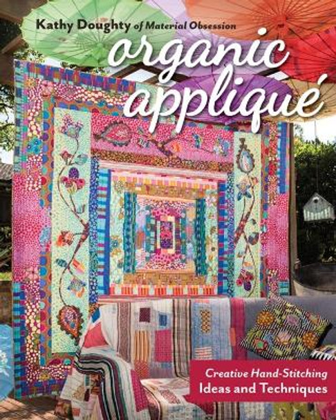Organic Applique: Creative Hand-Stitching Ideas and Techniques by Kathy Doughty