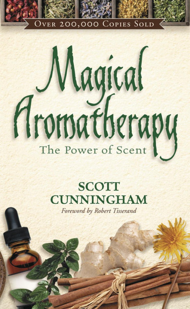 Magical Aromatherapy: The Power of Scent Scott Cunningham 9780875421292