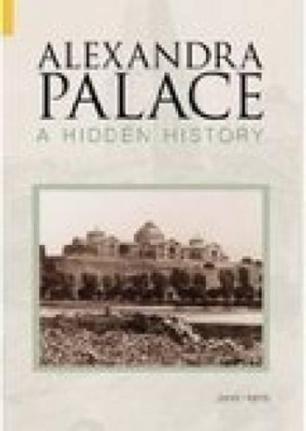 Alexandra Palace A Hidden History: A Hidden History by Peter Harris