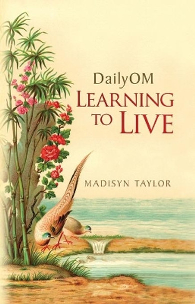 Dailyom: Learning to Live by Madisyn Taylor