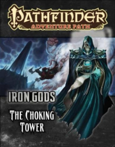 Pathfinder Adventure Path: Iron Gods Part 3 - The Choking Tower by Ron Lundeen