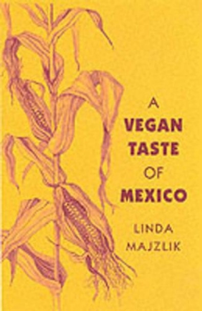 The Vegan Taste of Mexico by Linda Majzlik