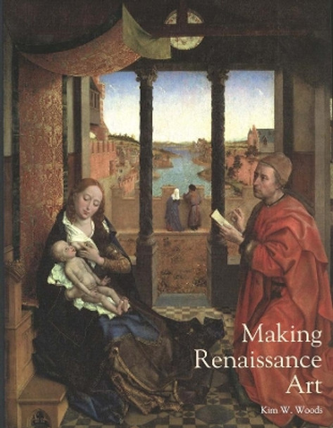 Making Renaissance Art by Kim W. Woods