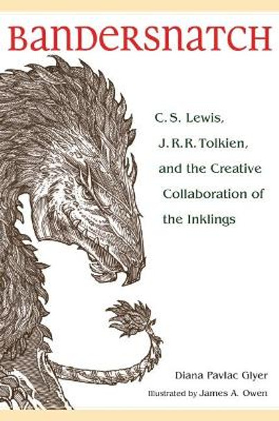 Bandersnatch: C. S. Lewis, J. R. R. Tolkien, and the Creative Collaboration of the Inklings by Diana Pavlac Glyer