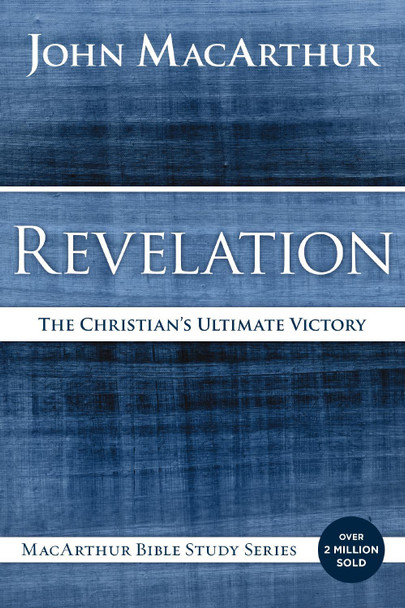 Revelation: The Christian's Ultimate Victory by John F. MacArthur Revelation: The Christian's Ultimate Victory by John F. MacArthur