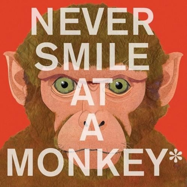 Never Smile at a Monkey: And 17 Other Important Things to Remember by Steve Jenkins