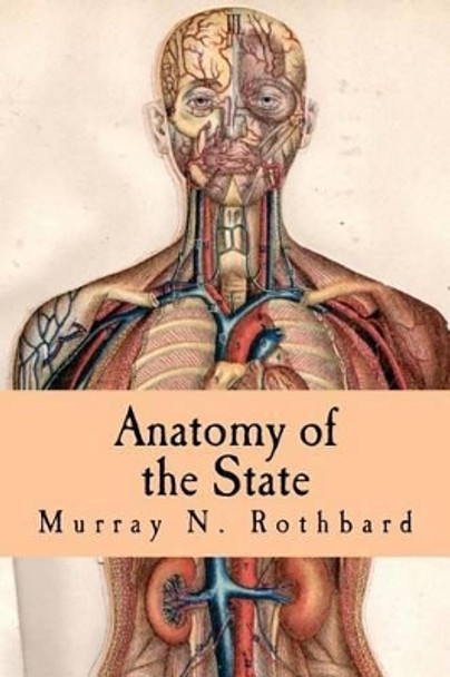 Anatomy of the State by Murray N Rothbard