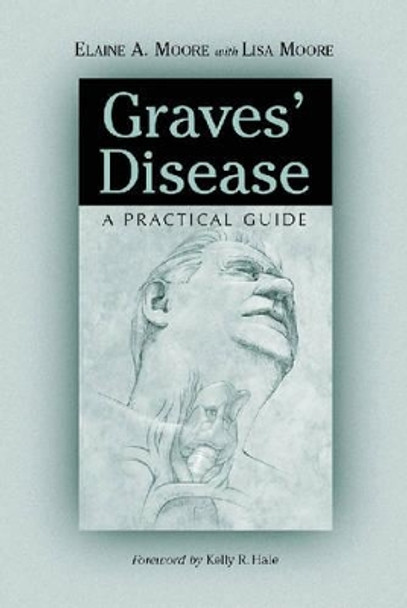 Graves' Disease: A Practical Guide by Elaine A. Moore