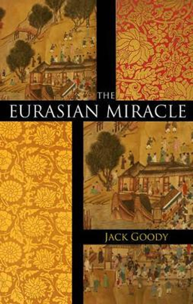 The Eurasian Miracle by Jack Goody