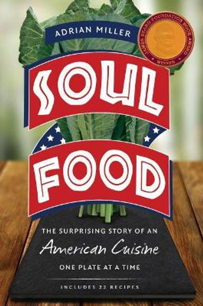 Soul Food: The Surprising Story of an American Cuisine, One Plate at a Time by Adrian Miller