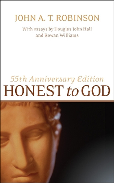 Honest to God, 55th Anniversary Edition by John A. T. Robinson