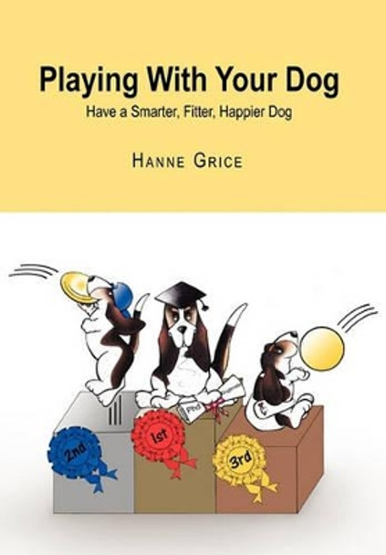 Playing with Your Dog by Hanne Grice