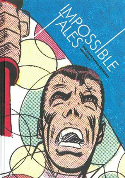Impossible Tales: The Steve Ditko Archives Vol.4 by Blake Bell