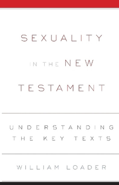 Sexuality in the New Testament by William Loader