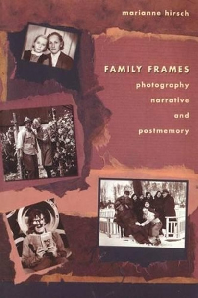 Family Frames: Photography, Narrative and Postmemory by Contributor Marianne Hirsch