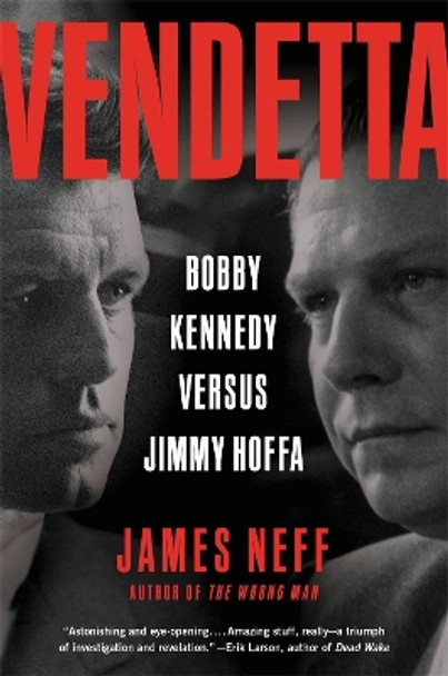 Vendetta: Bobby Kennedy Versus Jimmy Hoffa by James Neff