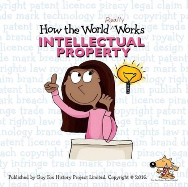 How the World Really Works: Intellectual Property by Guy Fox