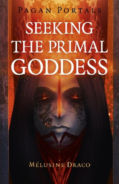 Pagan Portals - Seeking the Primal Goddess by Melusine Draco
