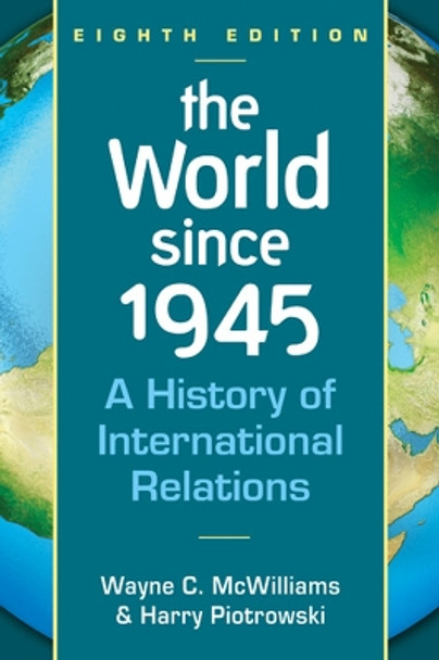 The World Since 1945: A History of International Relations by Wayne C. McWilliams