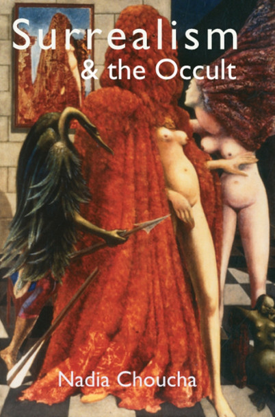 Surrealism & the Occult by Nadia Choucha